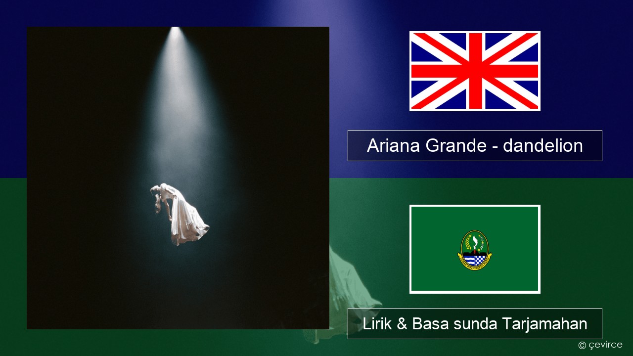 Ariana Grande – dandelion Basa inggris Lirik & Basa sunda Tarjamahan