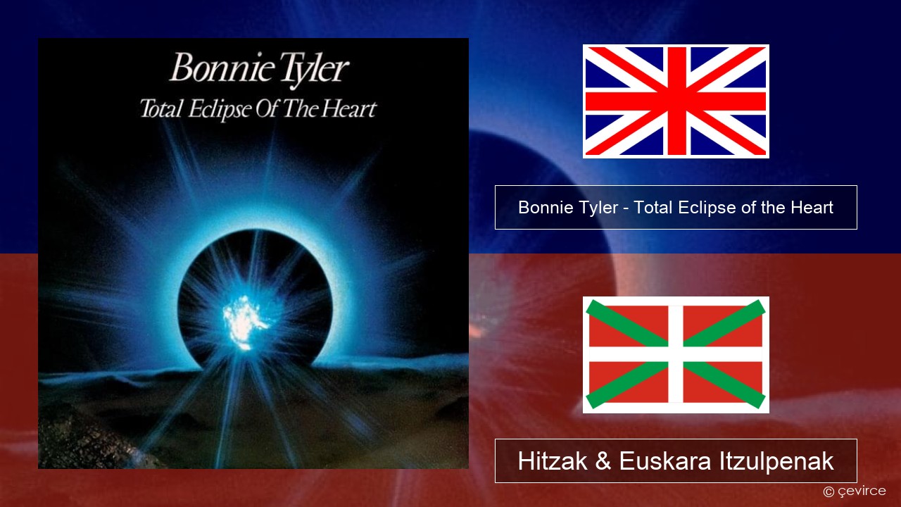 Bonnie Tyler – Total Eclipse of the Heart Ingelesa Hitzak & Euskara Itzulpenak