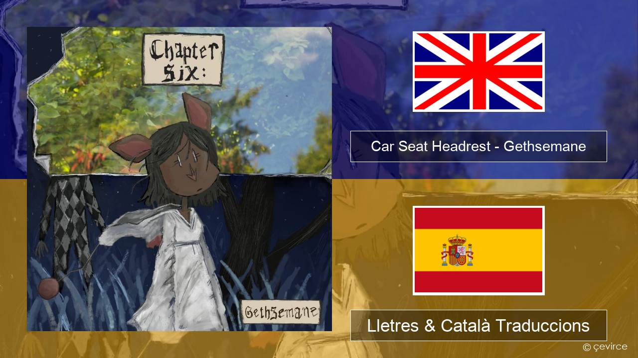 Car Seat Headrest – Gethsemane Anglès Lletres & Català Traduccions