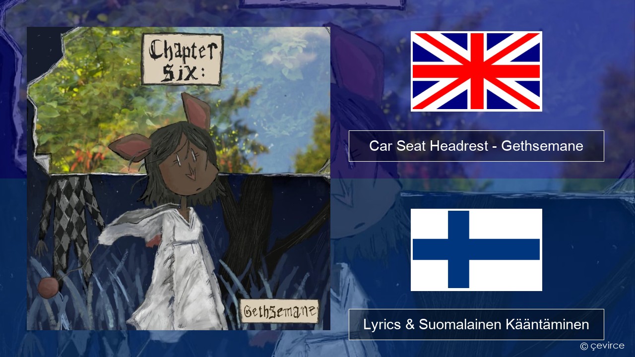Car Seat Headrest – Gethsemane Englanti Lyrics & Suomalainen Kääntäminen