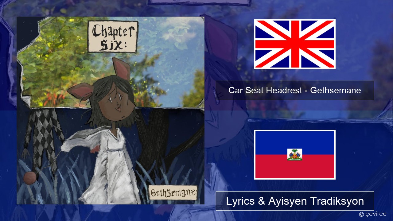Car Seat Headrest – Gethsemane Angle Lyrics & Ayisyen Tradiksyon