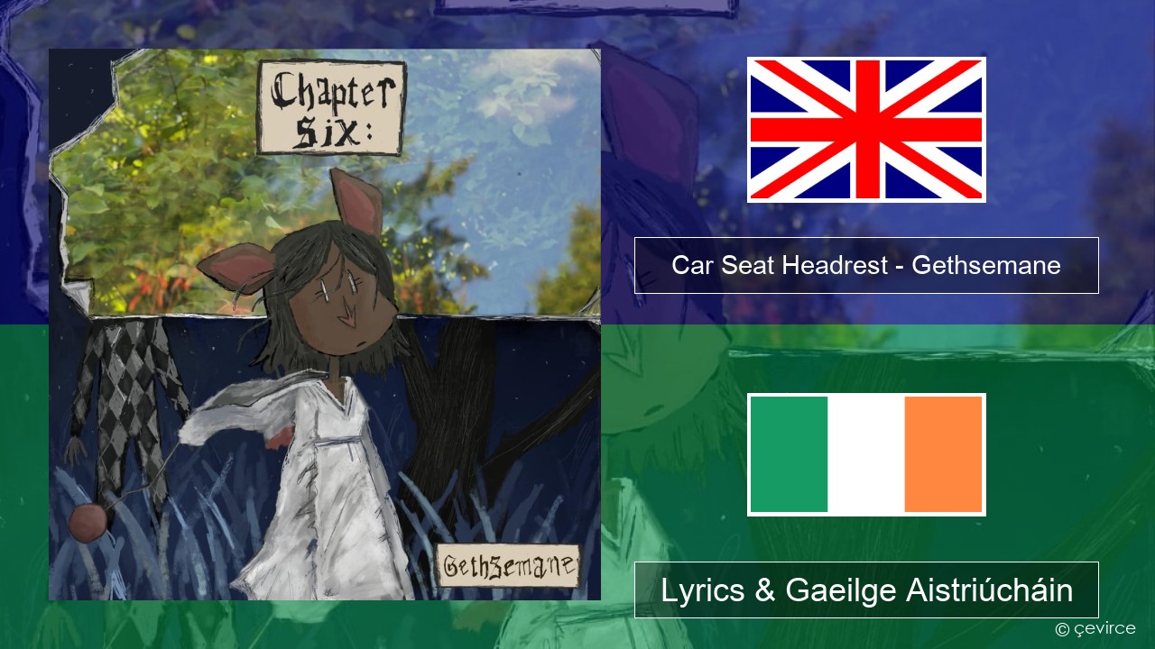 Car Seat Headrest – Gethsemane Béarla Lyrics & Gaeilge Aistriúcháin