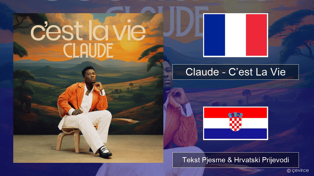 Claude – C’est La Vie Francuski Tekst Pjesme & Hrvatski Prijevodi