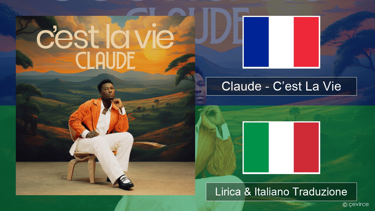 Claude – C’est La Vie Francese Lirica & Italiano Traduzione