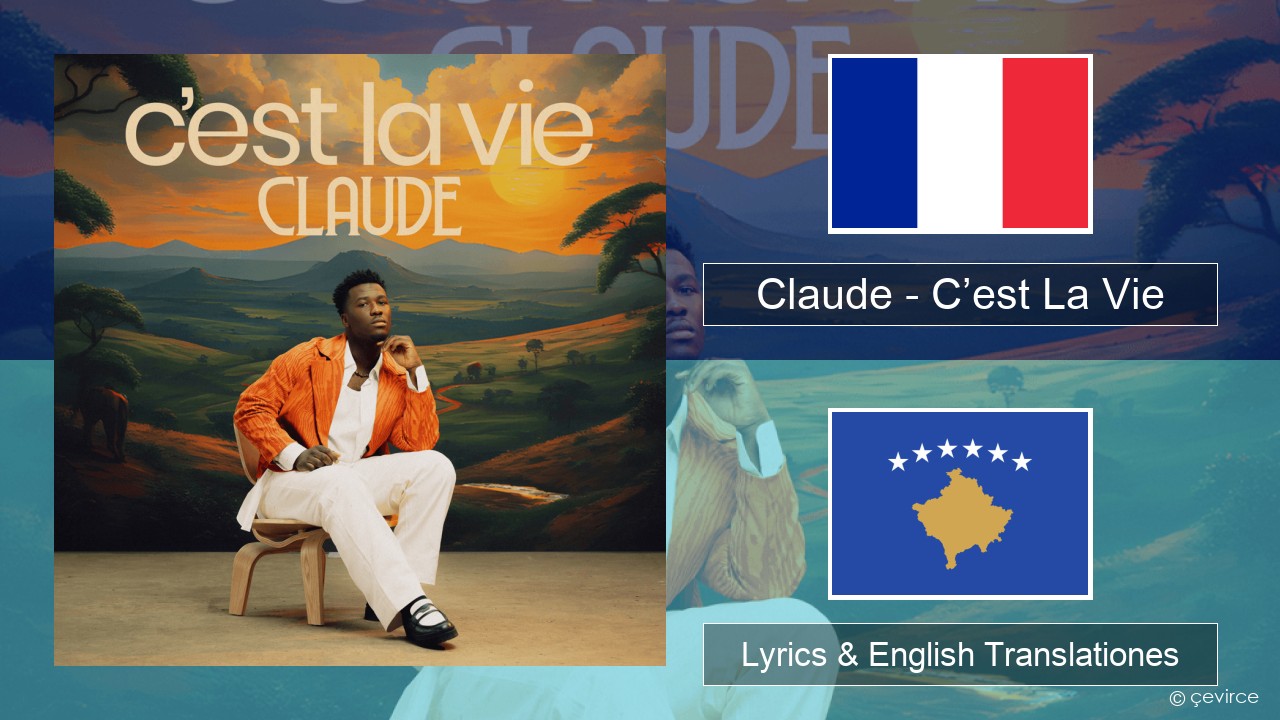 Claude – C’est La Vie Galli Lyrics & English Translationes