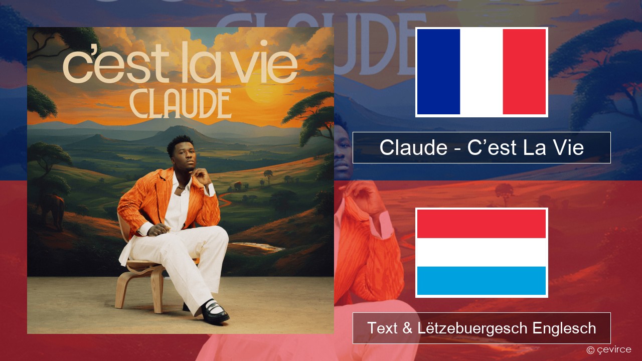 Claude – C’est La Vie Franséisch Text & Lëtzebuergesch Englesch