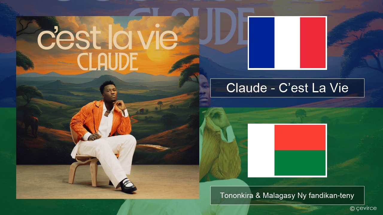 Claude – C’est La Vie Frantsay Tononkira & Malagasy Ny fandikan-teny