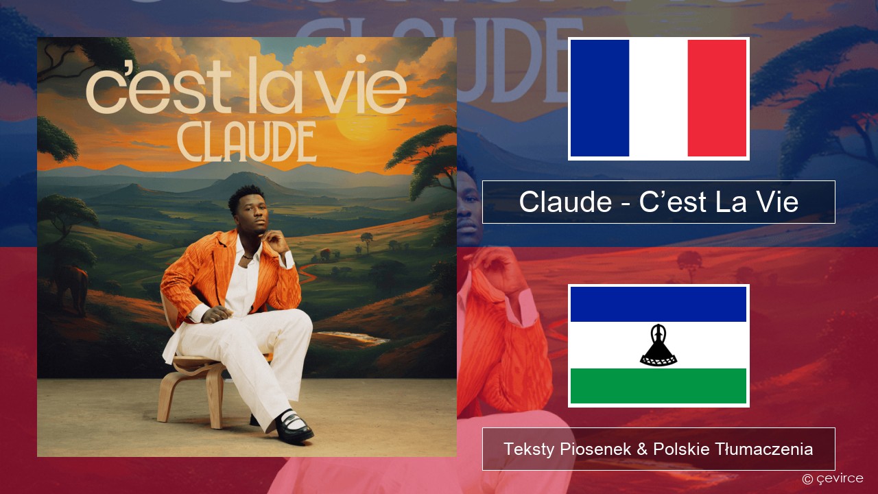 Claude – C’est La Vie Francuski Teksty Piosenek & Polskie Tłumaczenia