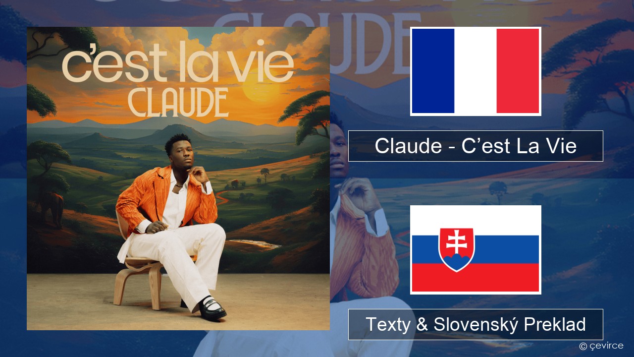 Claude – C’est La Vie Francúzsky Texty & Slovenský Preklad