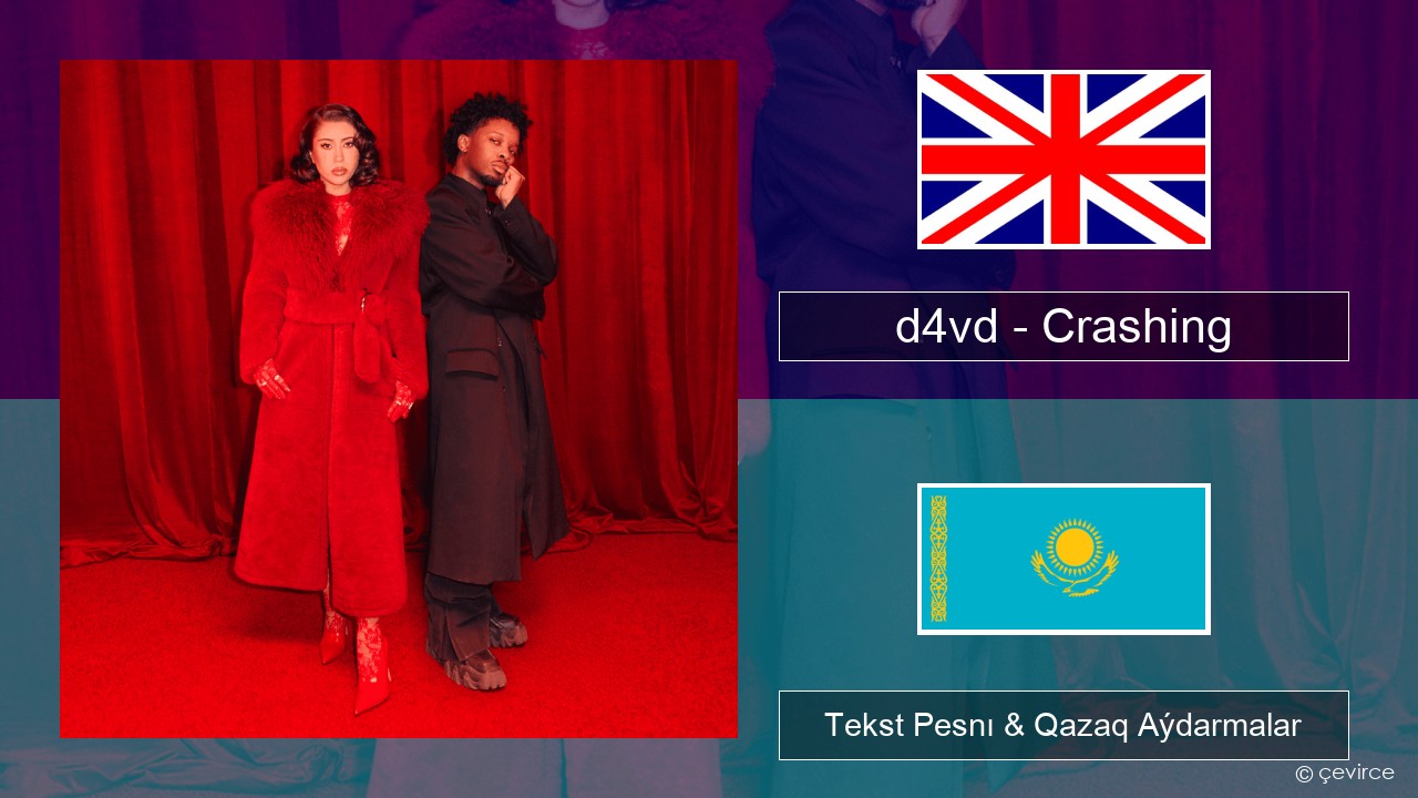 d4vd – Crashing Aǵylshyn Tekst Pesnı & Qazaq (latyn) Aýdarmalar