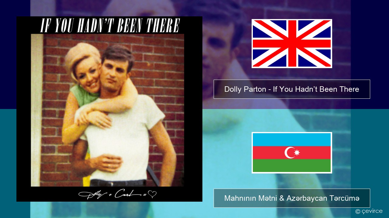 Dolly Parton – If You Hadn’t Been There İngilis dili Mahnının Mətni & Azərbaycan Tərcümə