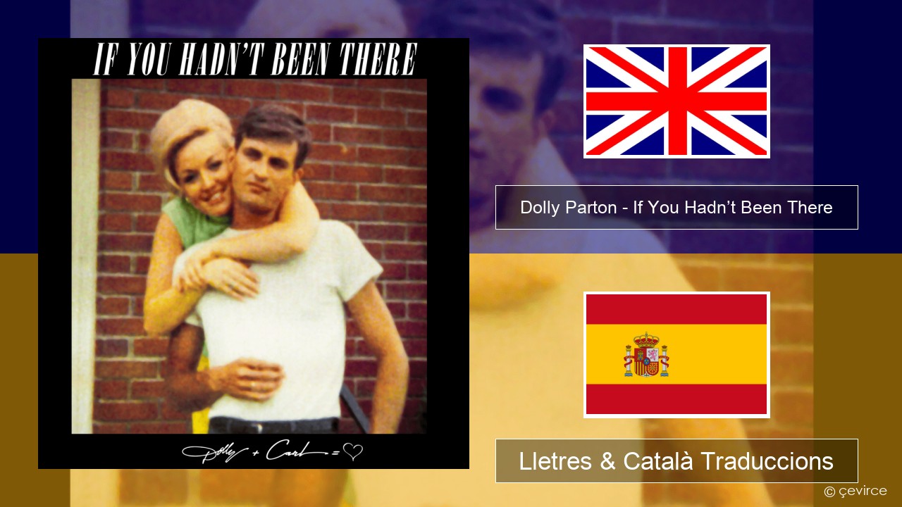Dolly Parton – If You Hadn’t Been There Anglès Lletres & Català Traduccions