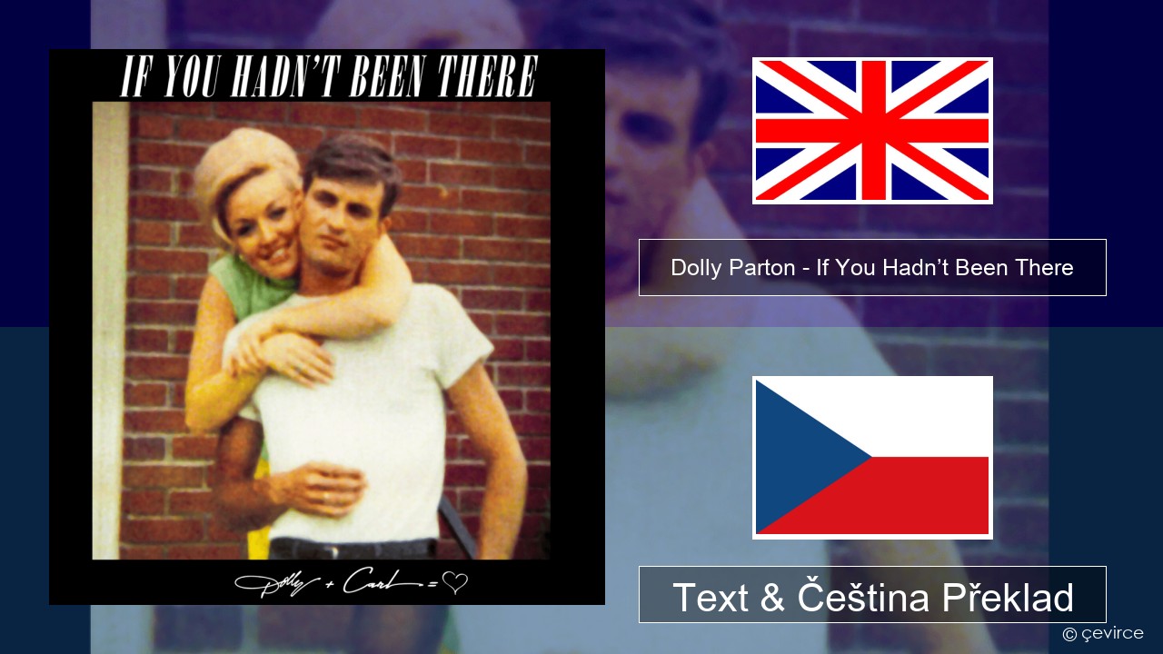 Dolly Parton – If You Hadn’t Been There Anglický Text & Čeština Překlad