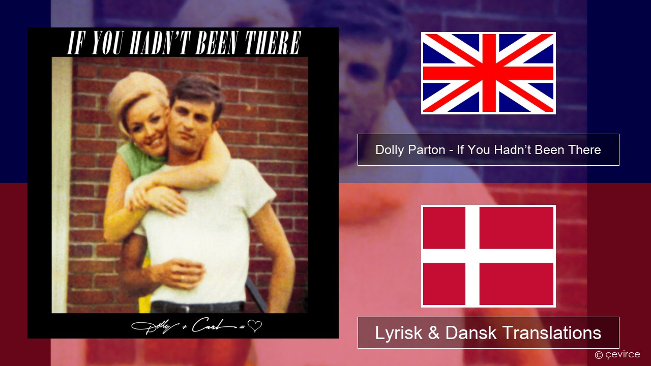 Dolly Parton – If You Hadn’t Been There Engelsk Lyrisk & Dansk Translations