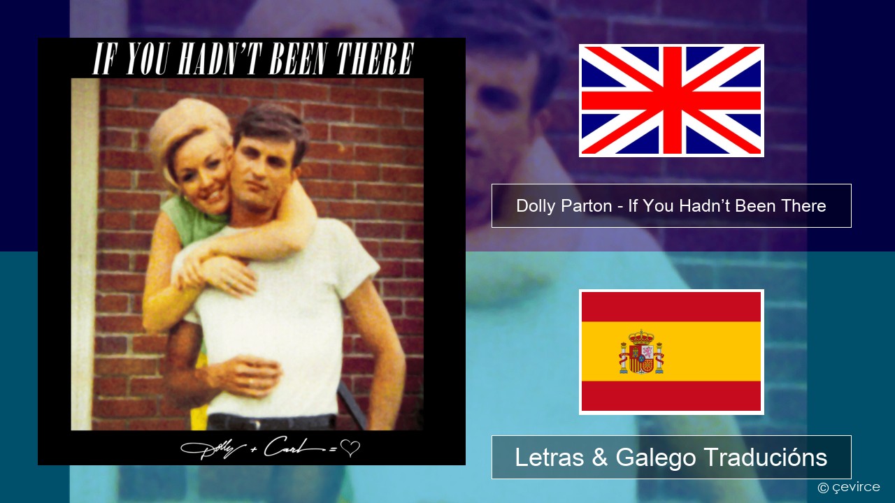 Dolly Parton – If You Hadn’t Been There Inglés Letras & Galego Traducións