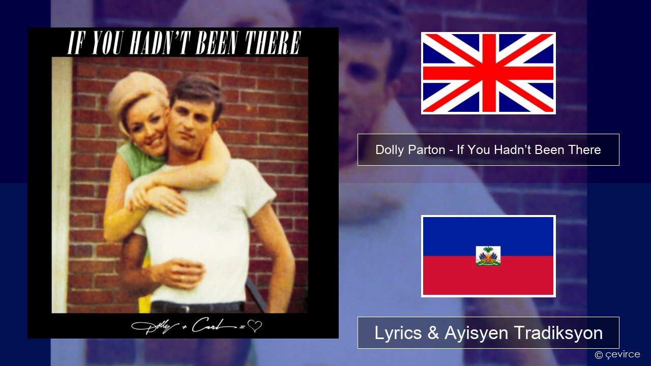 Dolly Parton – If You Hadn’t Been There Angle Lyrics & Ayisyen Tradiksyon