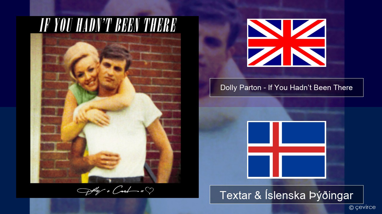 Dolly Parton – If You Hadn’t Been There Íslenska Textar & Íslenska Þýðingar