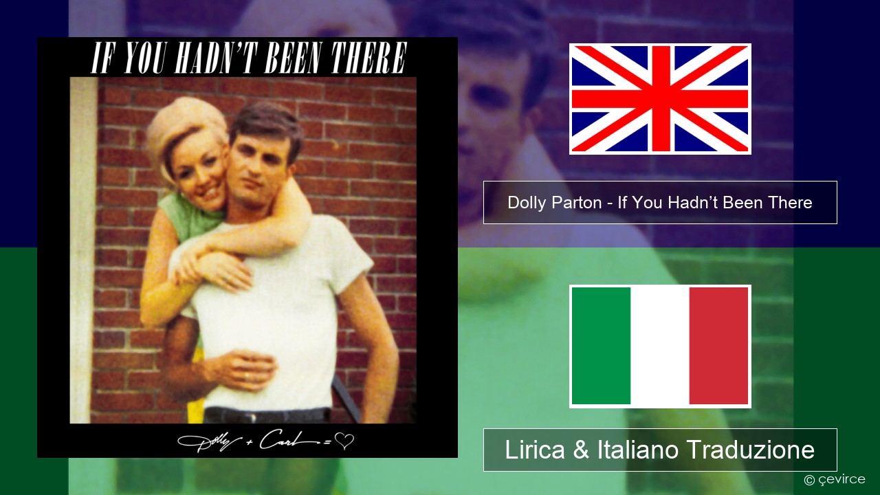 Dolly Parton – If You Hadn’t Been There Inglese Lirica & Italiano Traduzione