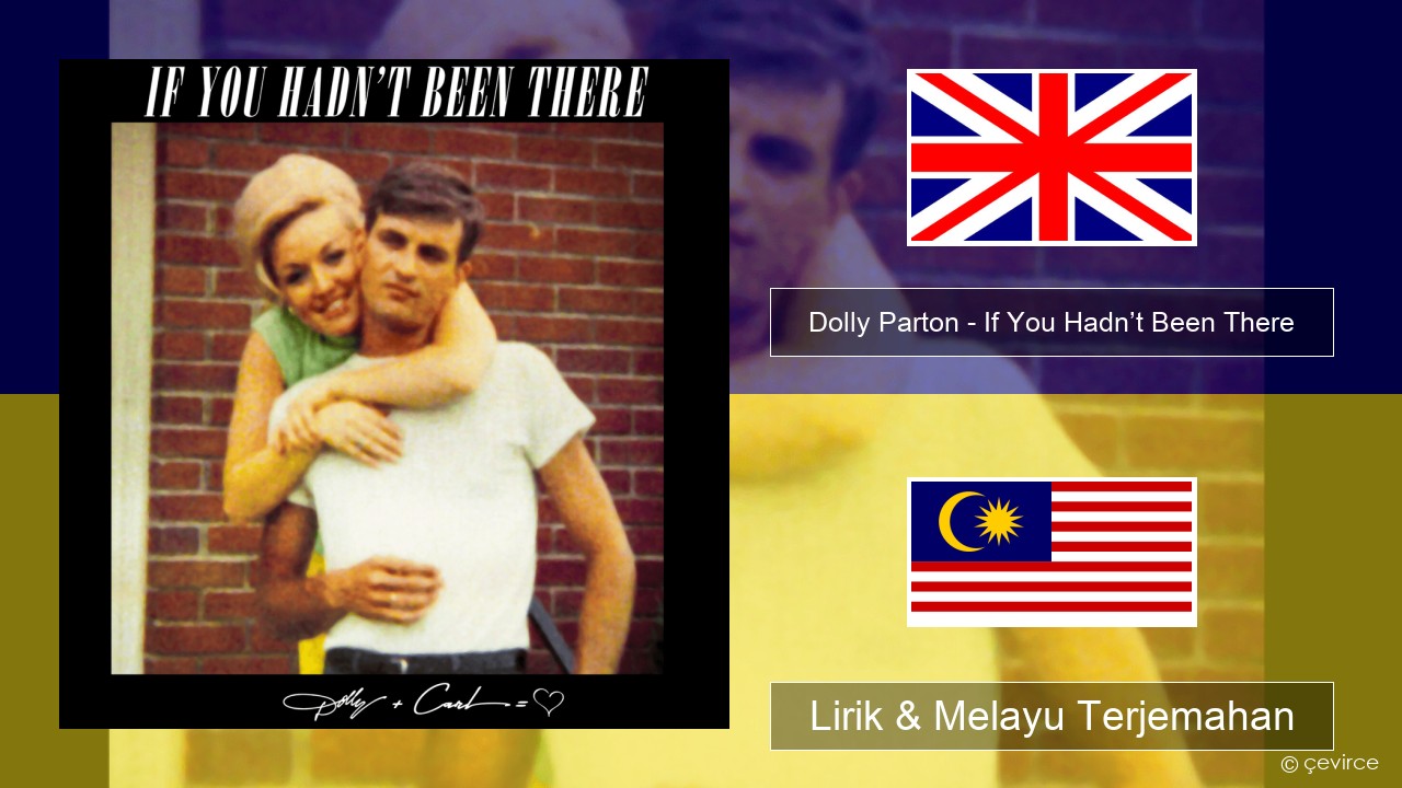 Dolly Parton – If You Hadn’t Been There Francais Lirik & Melayu (Malay) Terjemahan