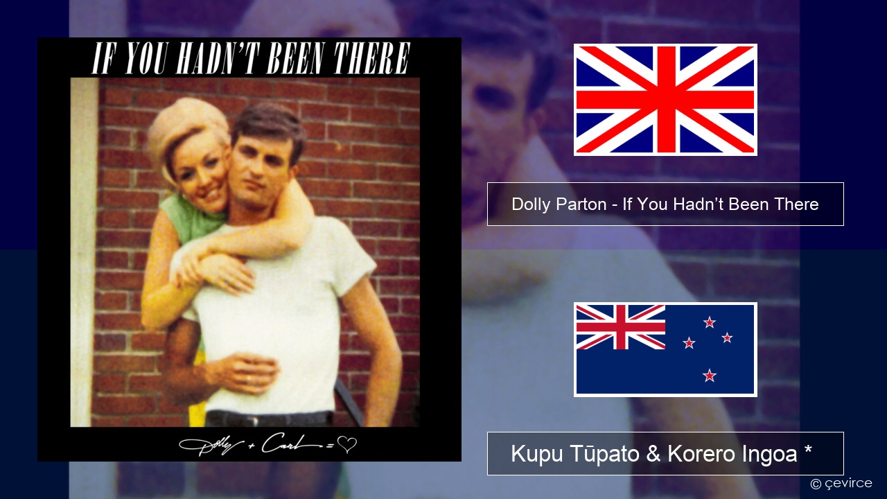 Dolly Parton – If You Hadn’t Been There Ingoa *  Kupu Tūpato & Korero Ingoa *