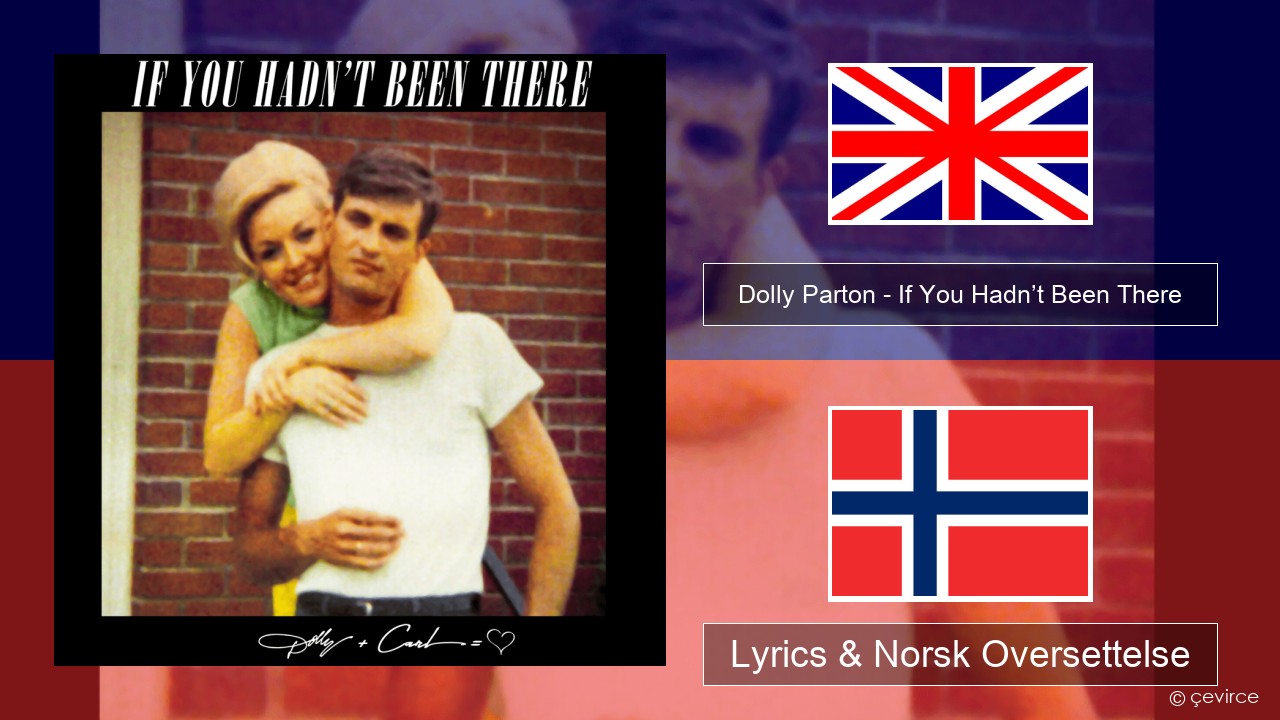 Dolly Parton – If You Hadn’t Been There Engelsk Lyrics & Norsk Oversettelse