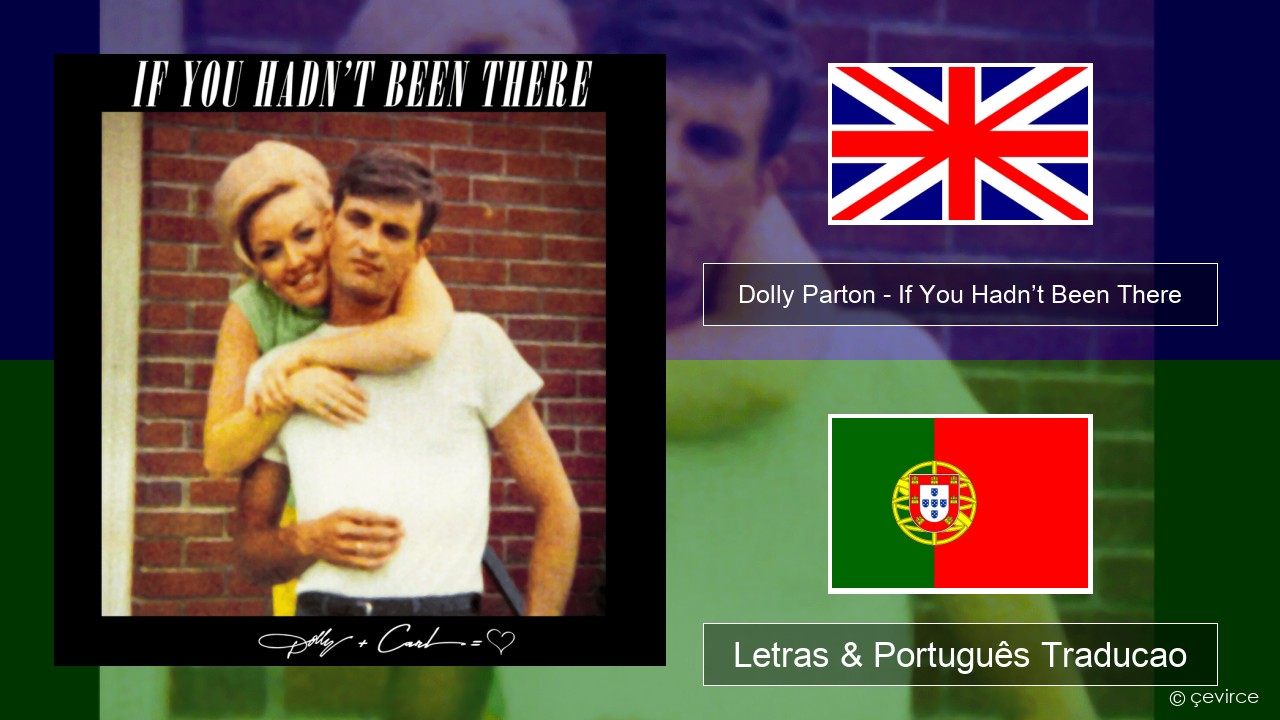 Dolly Parton – If You Hadn’t Been There Inglês Letras & Português Traducao
