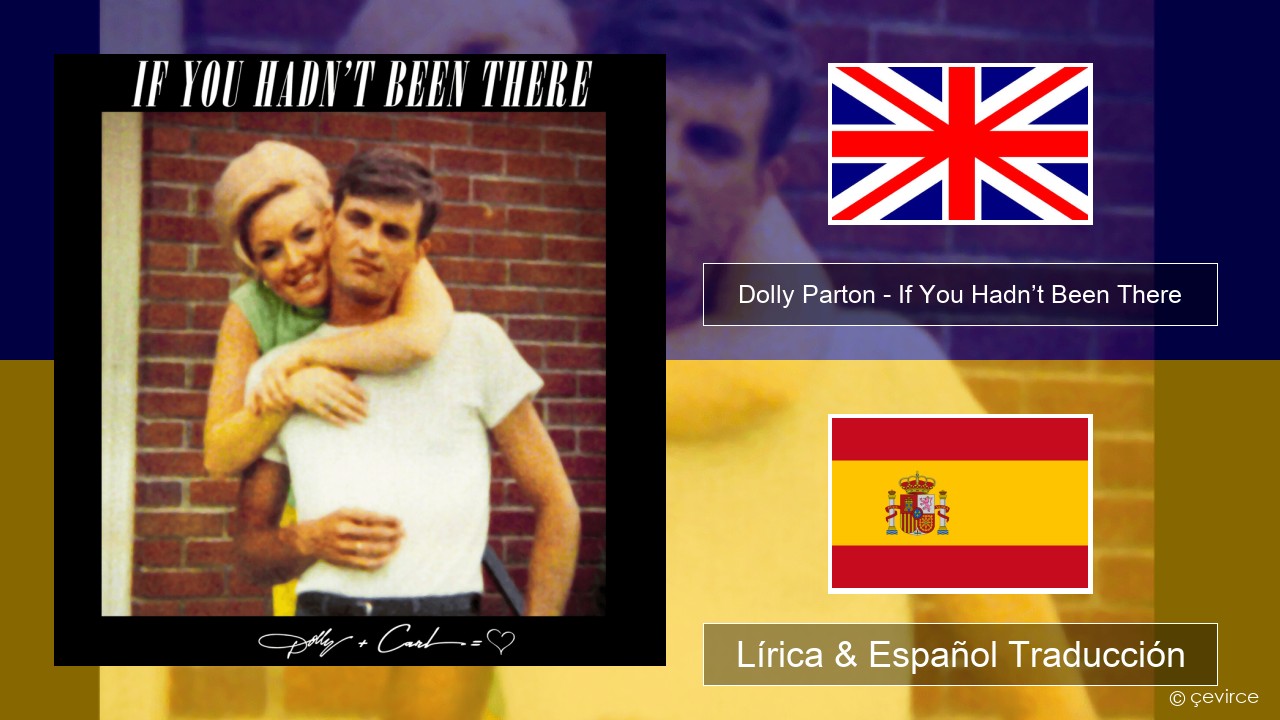 Dolly Parton – If You Hadn’t Been There Ingl Lírica & Español Traducción