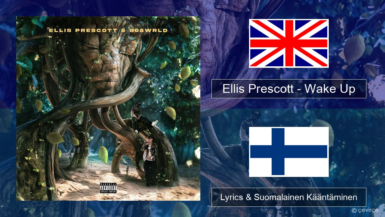 Ellis Prescott – Wake Up Englanti Lyrics & Suomalainen Kääntäminen