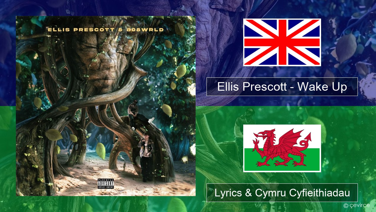 Ellis Prescott – Wake Up Saesneg Lyrics & Cymru Cyfieithiadau