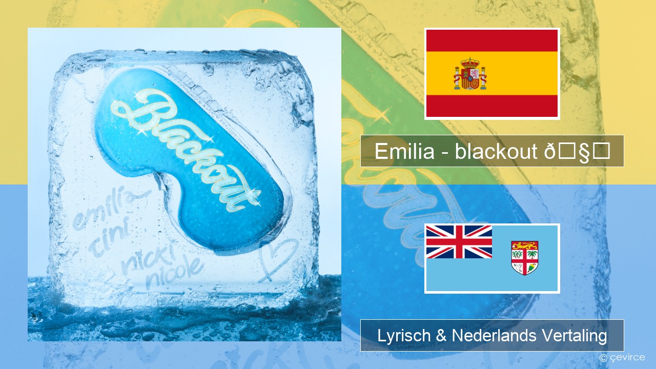 Emilia – blackout 🧊 Spaans Lyrisch & Nederlands Vertaling