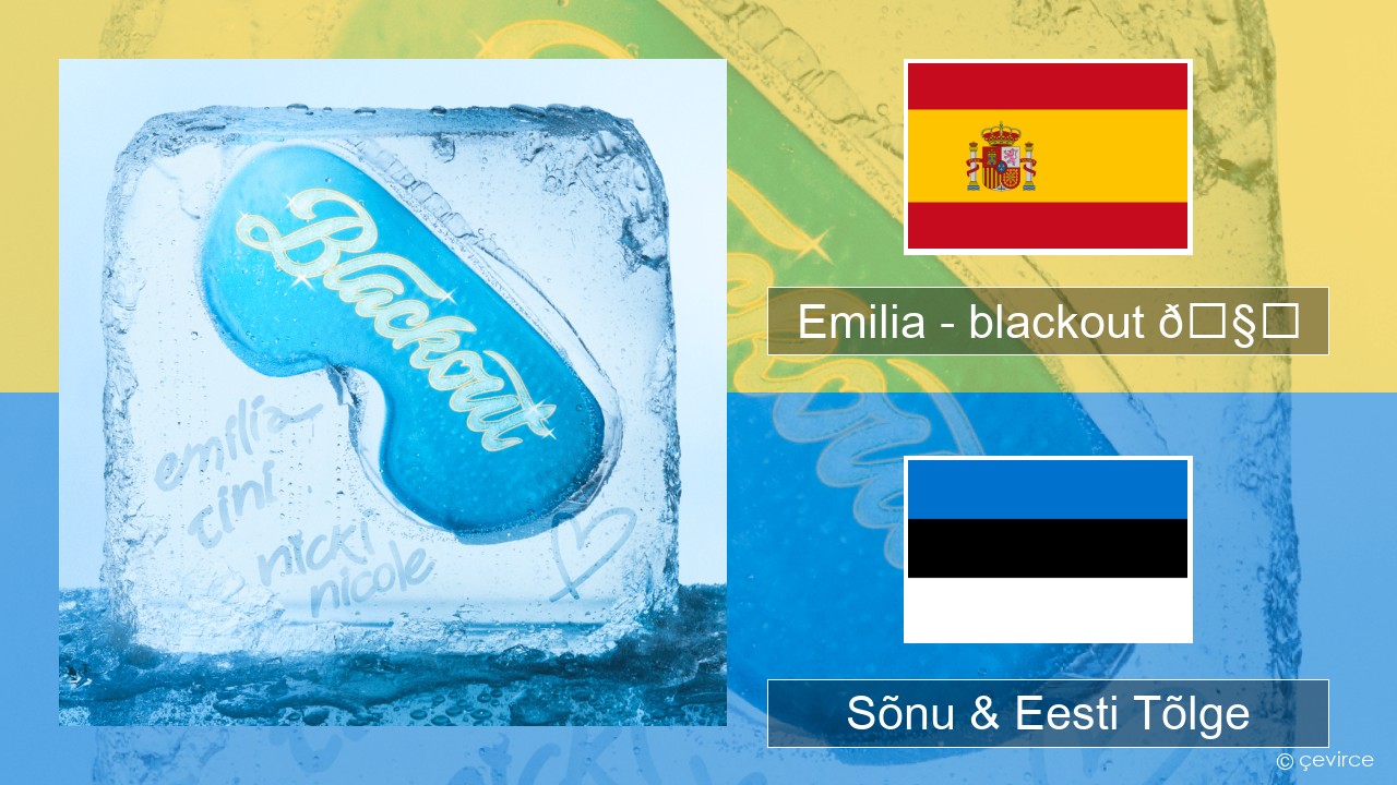 Emilia – blackout 🧊 Hispaania Sõnu & Eesti Tõlge