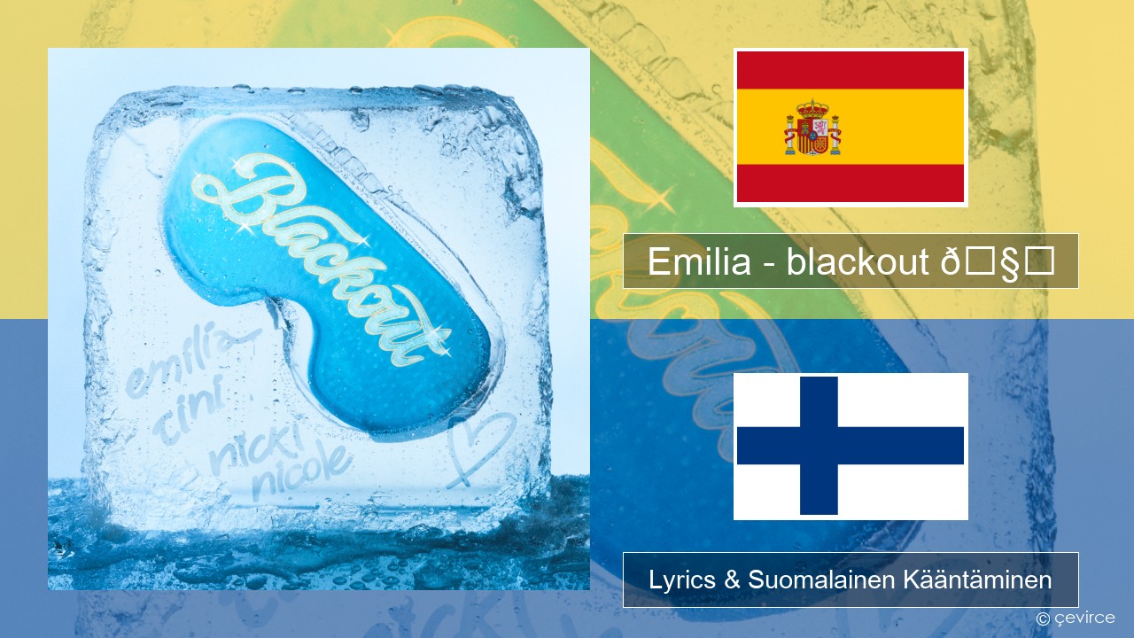 Emilia – blackout 🧊 Espanjan Lyrics & Suomalainen Kääntäminen