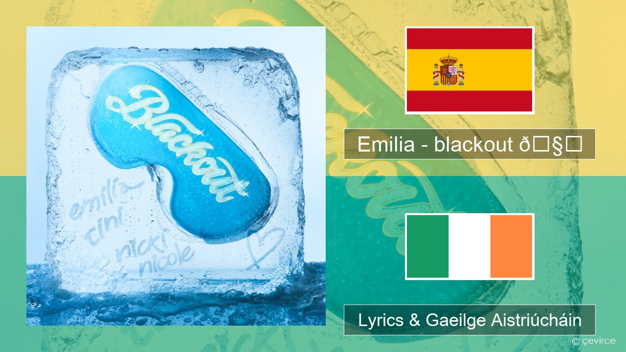 Emilia – blackout 🧊 Spáinnis Lyrics & Gaeilge Aistriúcháin