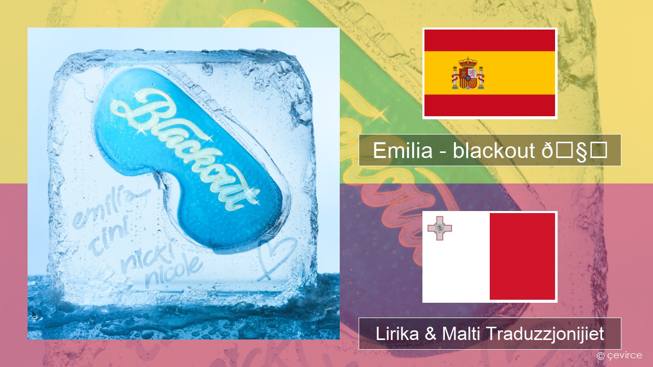 Emilia – blackout 🧊 Spanjol Lirika & Malti Traduzzjonijiet