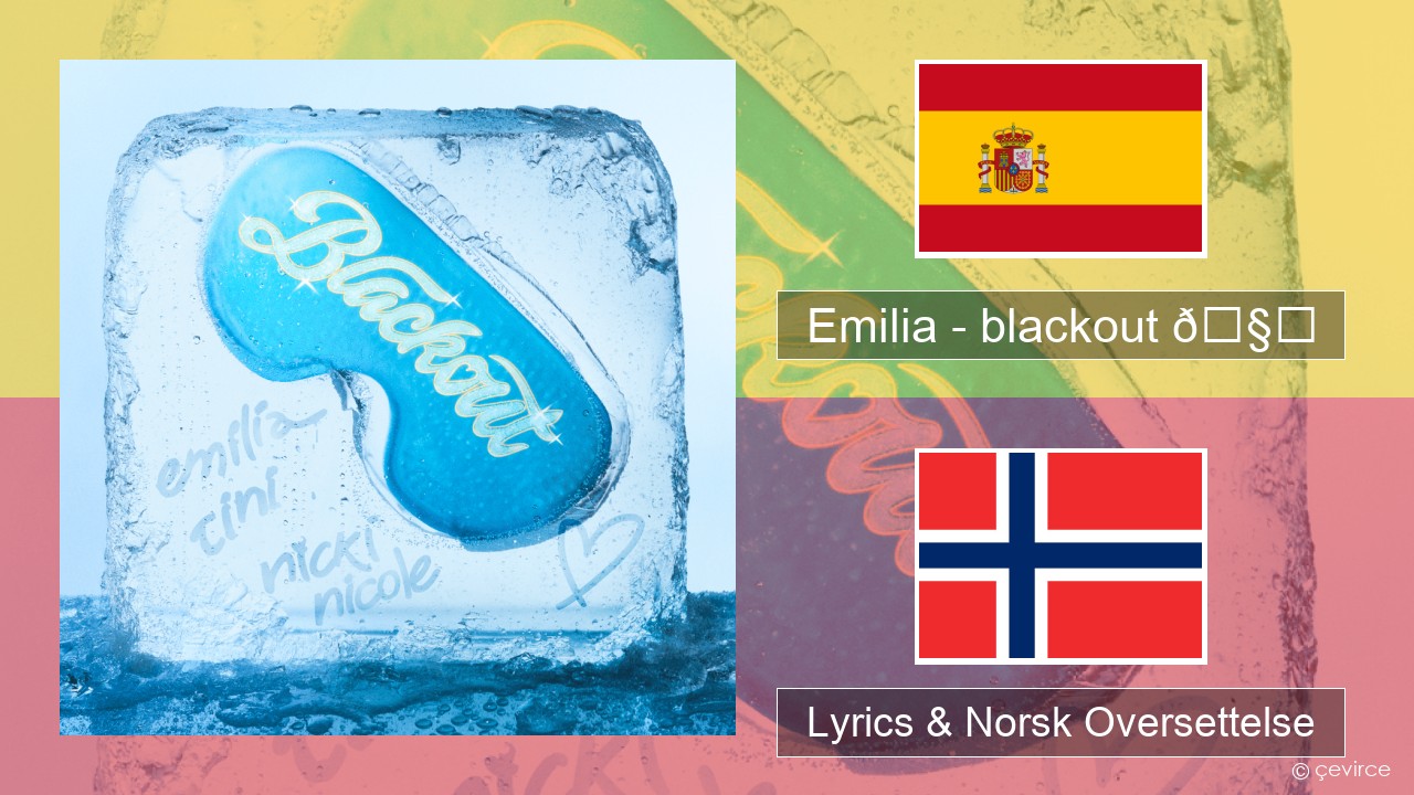 Emilia – blackout 🧊 Spansk Lyrics & Norsk Oversettelse
