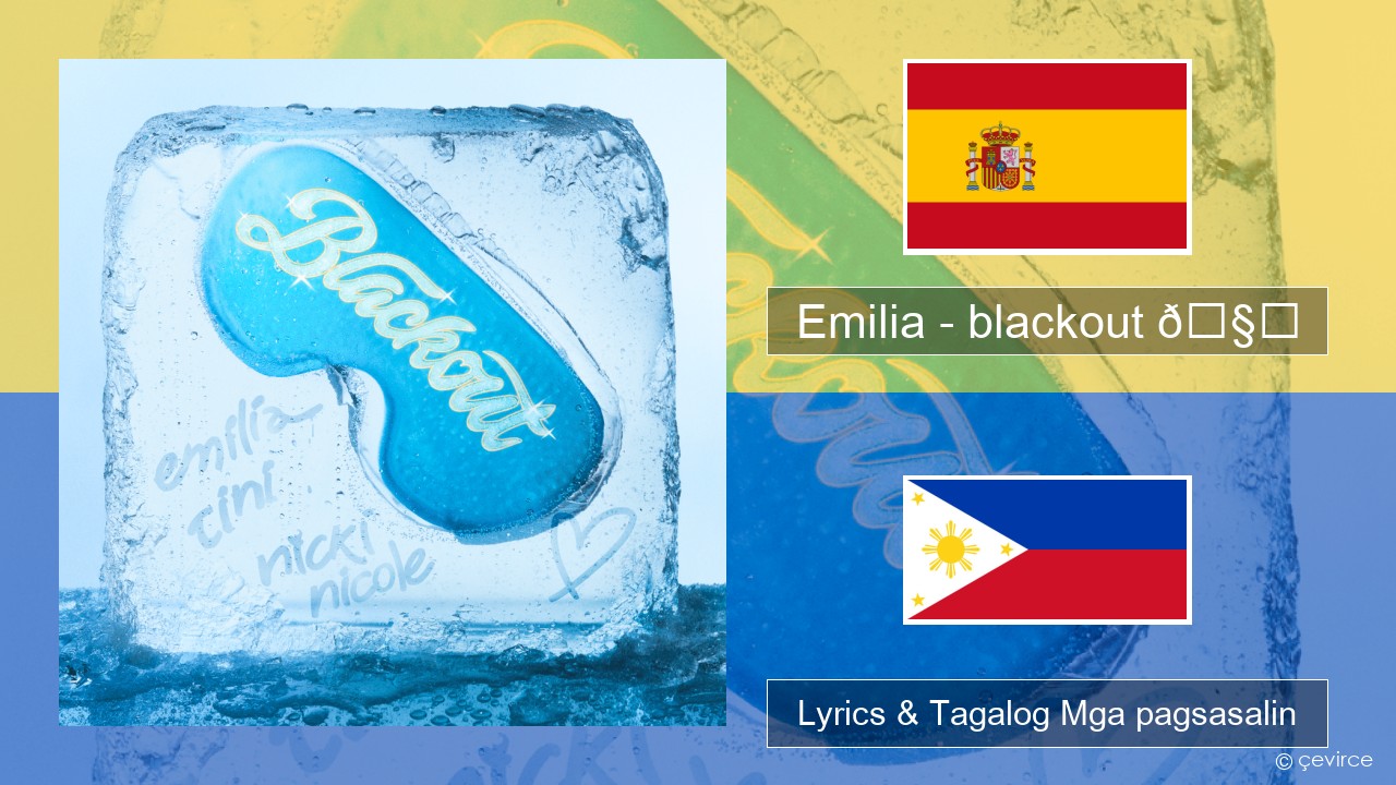 Emilia – blackout 🧊 Espanyol Lyrics & Tagalog Mga pagsasalin