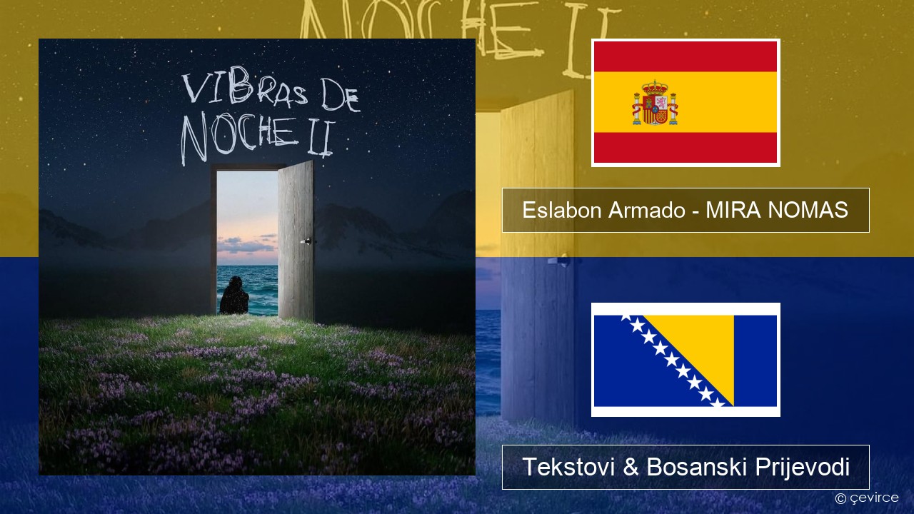 Eslabon Armado – MIRA NOMAS Španski Tekstovi & Bosanski Prijevodi