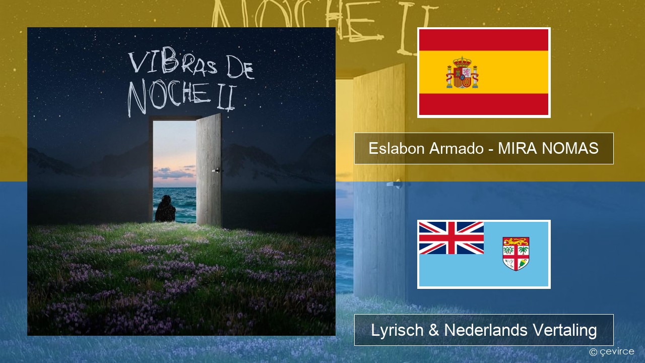 Eslabon Armado – MIRA NOMAS Spaans Lyrisch & Nederlands Vertaling