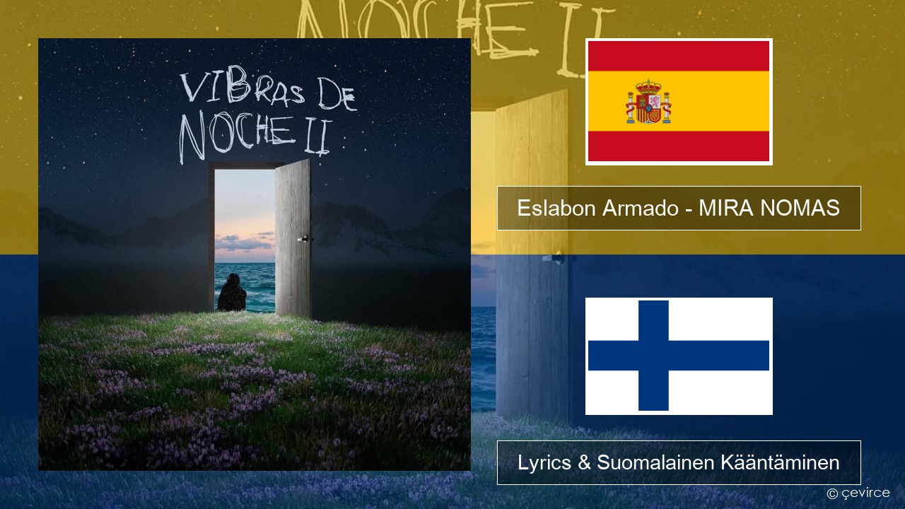 Eslabon Armado – MIRA NOMAS Espanjan Lyrics & Suomalainen Kääntäminen