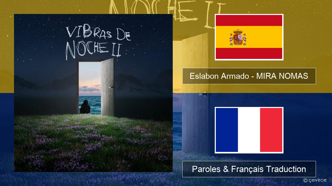 Eslabon Armado – MIRA NOMAS Espagnol Paroles & Français Traduction