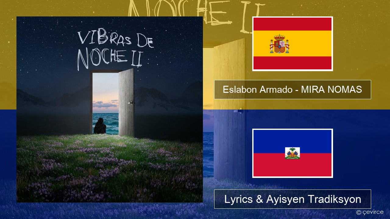Eslabon Armado – MIRA NOMAS Panyòl Lyrics & Ayisyen Tradiksyon