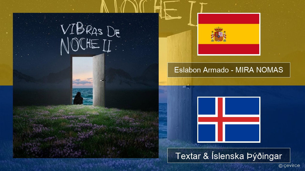 Eslabon Armado – MIRA NOMAS Spænska Textar & Íslenska Þýðingar