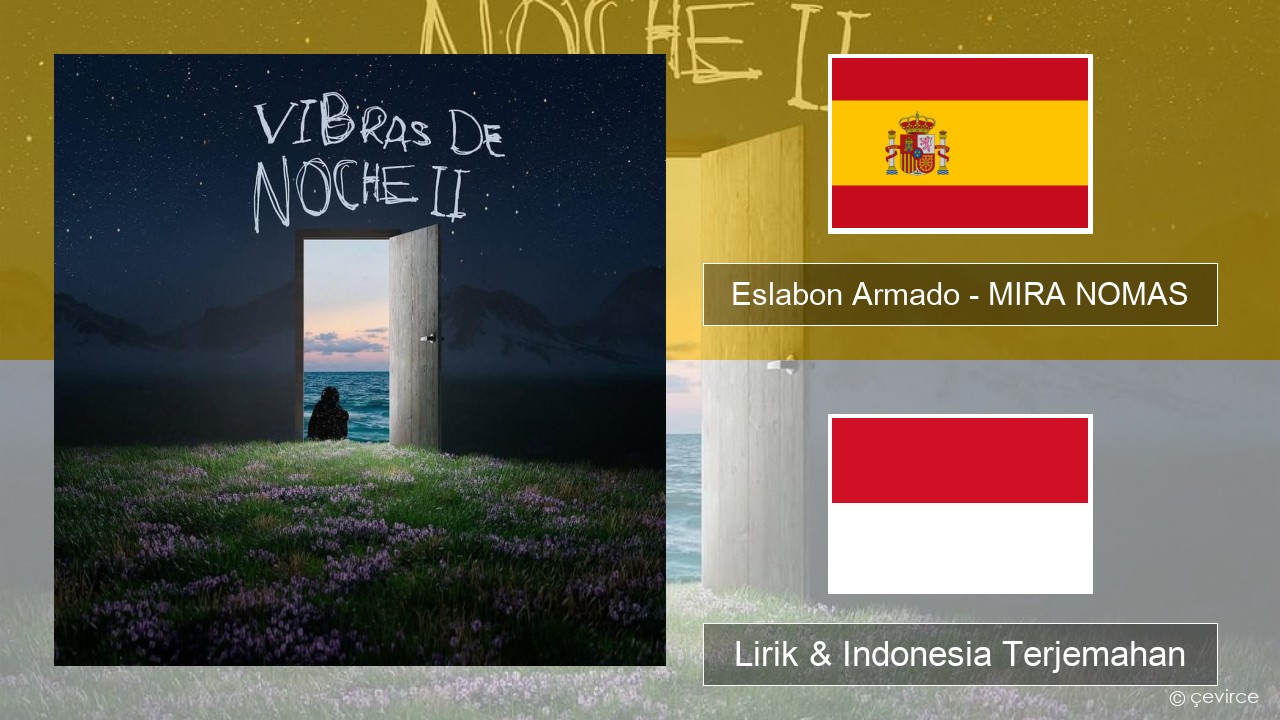 Eslabon Armado – MIRA NOMAS Spanyol Lirik & Indonesia Terjemahan