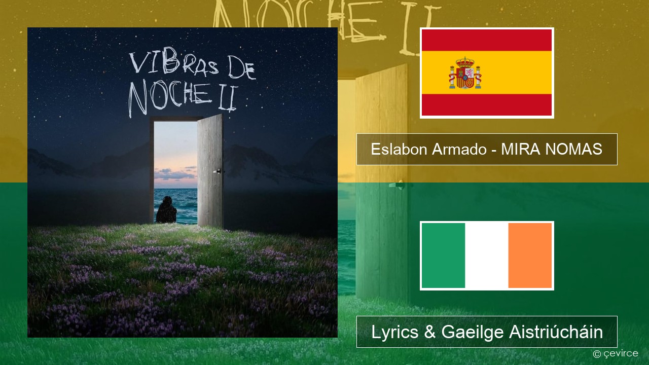 Eslabon Armado – MIRA NOMAS Spáinnis Lyrics & Gaeilge Aistriúcháin