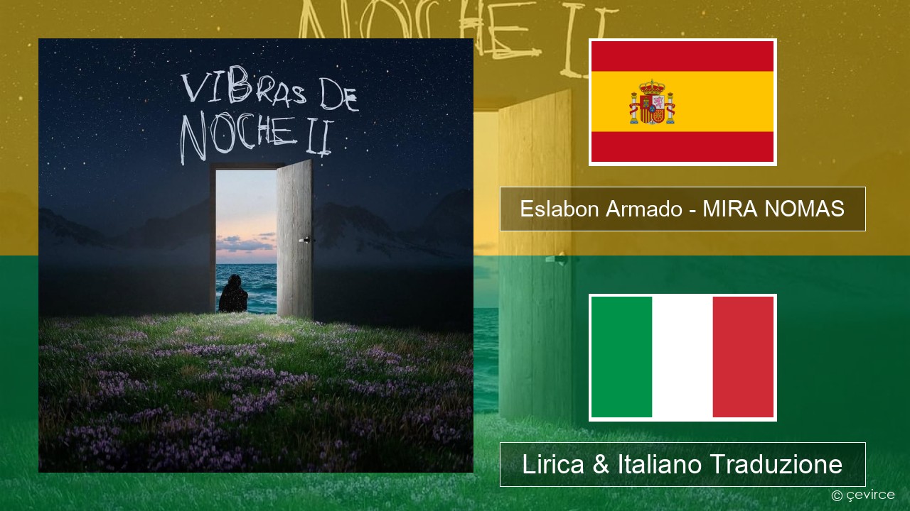 Eslabon Armado – MIRA NOMAS Spagnolo Lirica & Italiano Traduzione