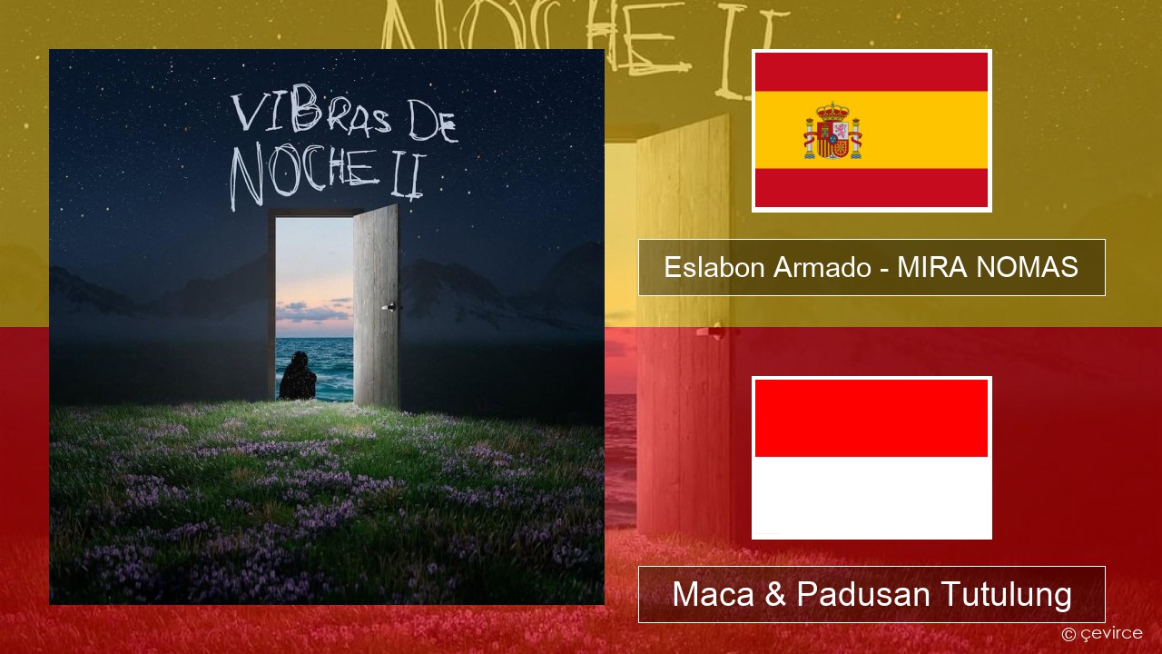 Eslabon Armado – MIRA NOMAS Spanyol Maca & Padusan Tutulung