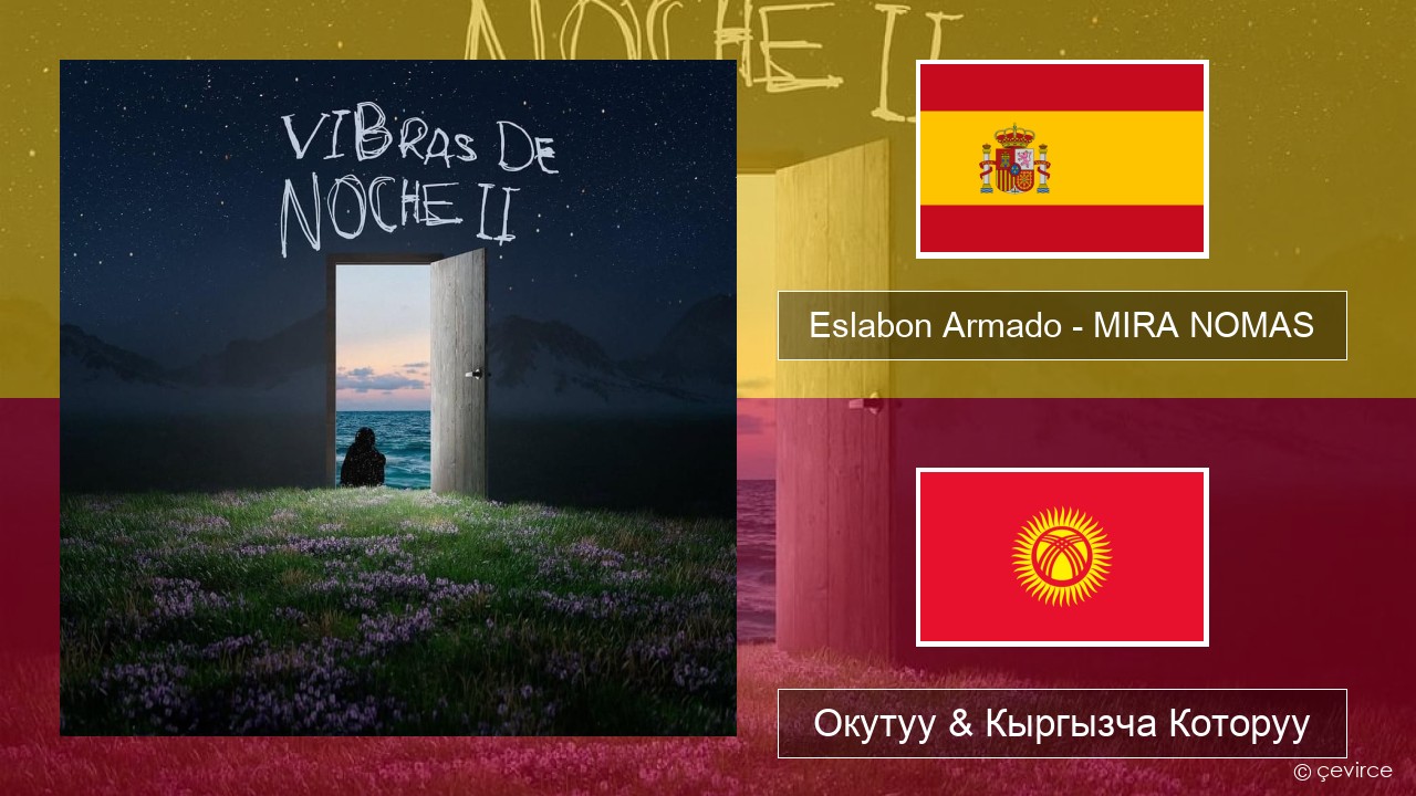 Eslabon Armado – MIRA NOMAS Испан тили Окутуу & Кыргызча Которуу