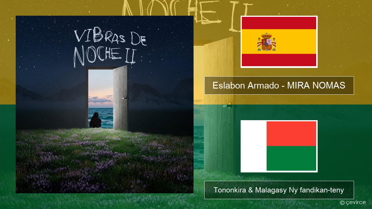 Eslabon Armado – MIRA NOMAS Espaniola Tononkira & Malagasy Ny fandikan-teny