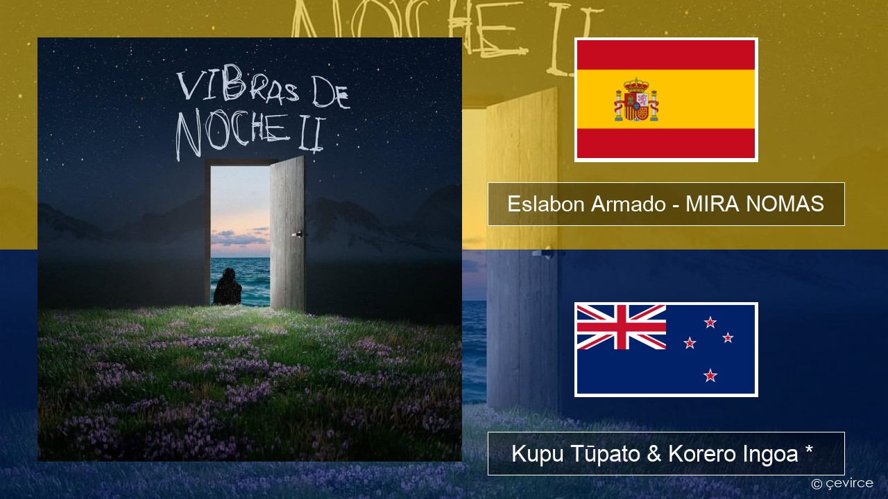 Eslabon Armado – MIRA NOMAS Ingoa *  Kupu Tūpato & Korero Ingoa *