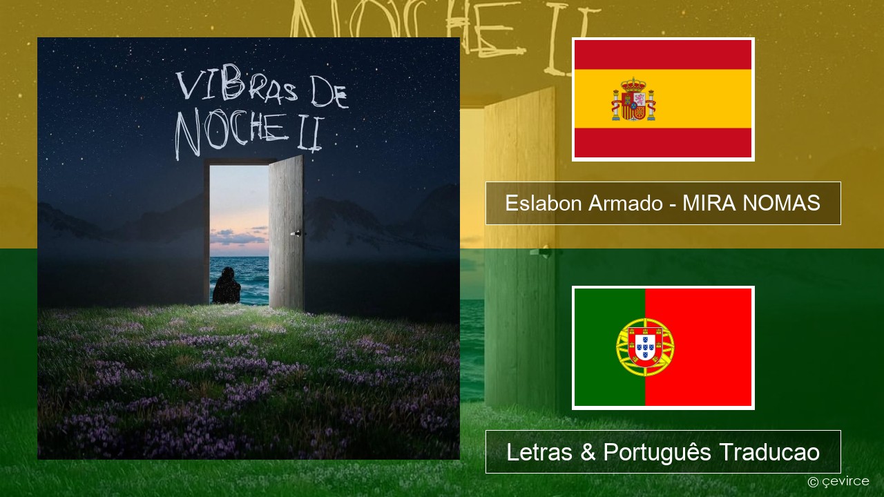 Eslabon Armado – MIRA NOMAS Espanhol Letras & Português Traducao